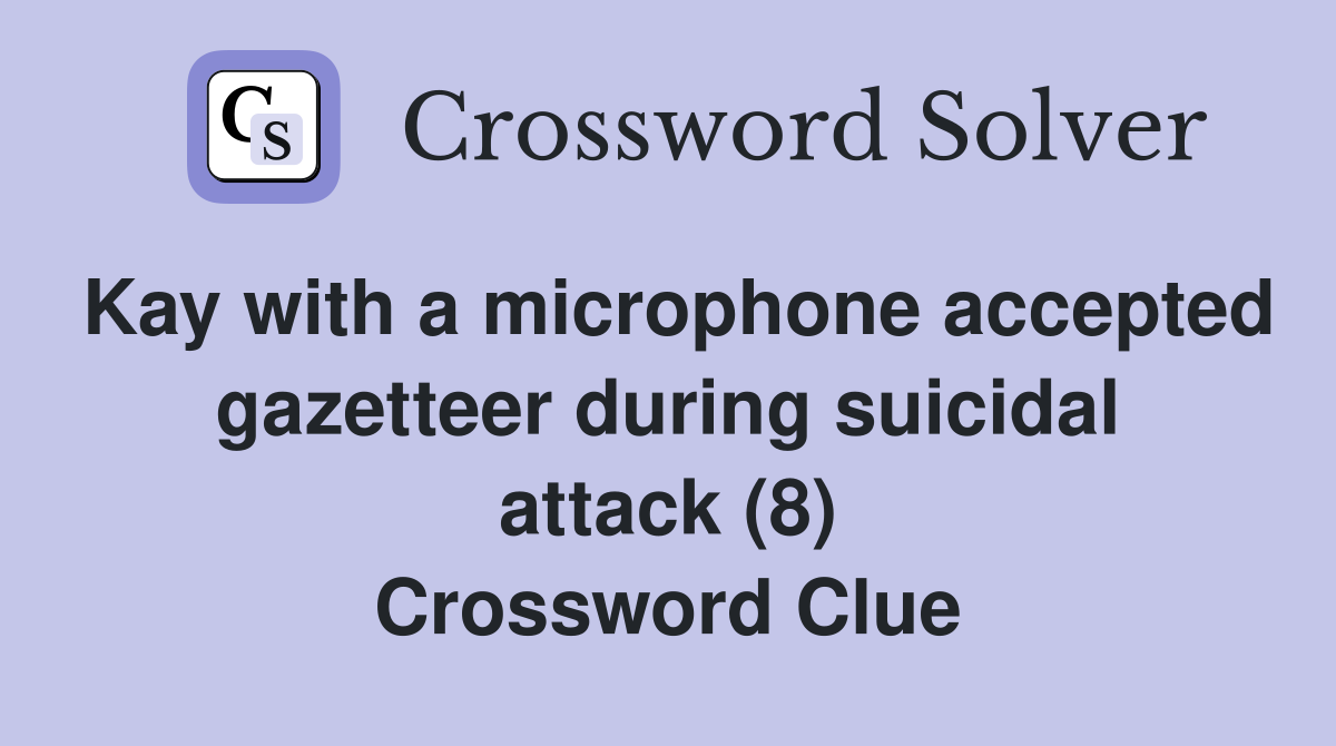 Kay with a microphone accepted gazetteer during suicidal attack (8